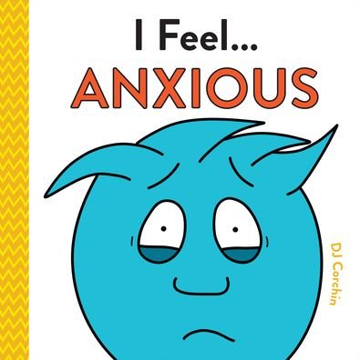 Cover for DJ Corchin · I Feel... Anxious - I Feel... (Hardcover Book) (2021)