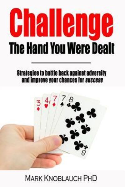 Cover for Mark Knoblauch Phd · Challenge the Hand You Were Dealt (Paperback Book) (2018)