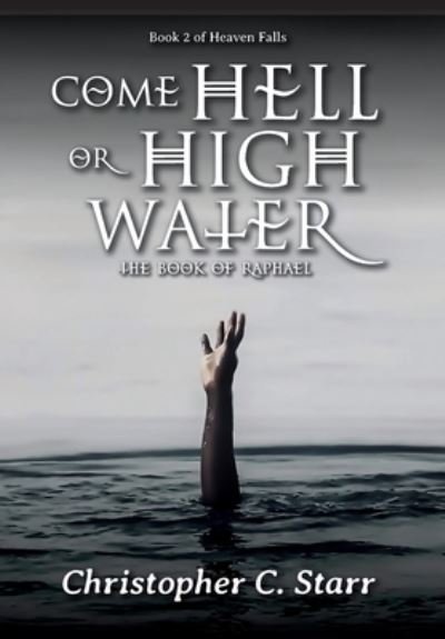 Christopher C Starr · Come Hell or High Water (Inbunden Bok) (2020)