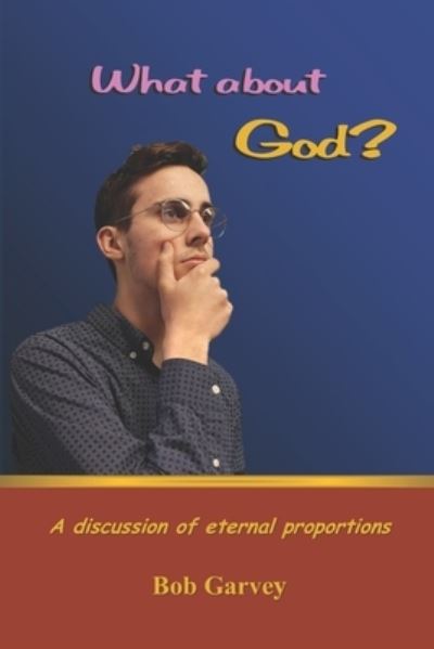 Cover for Bob Garvey · What about God? (Taschenbuch) (2022)