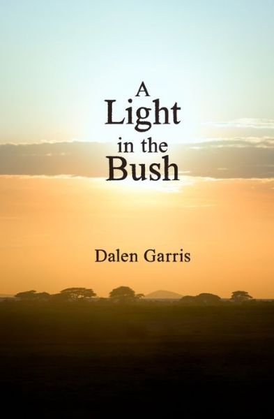 Dalen Garris · A Light in the Bush: a Month with the Maasai Tribe in Africa (Paperback Book) (2021)