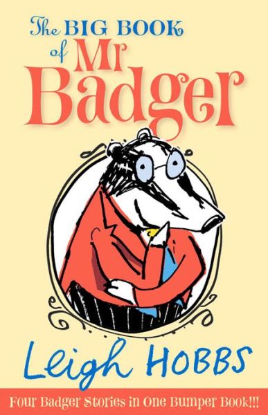 The Big Book of Mr Badger - Leigh Hobbs - Książki - Allen & Unwin - 9781760112431 - 1 lutego 2016