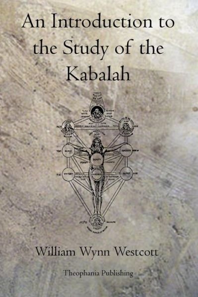 An Introduction to the Study of the Kabalah - William Wynn Westcott - Książki - Theophania Publishing - 9781770830431 - 2 maja 2011