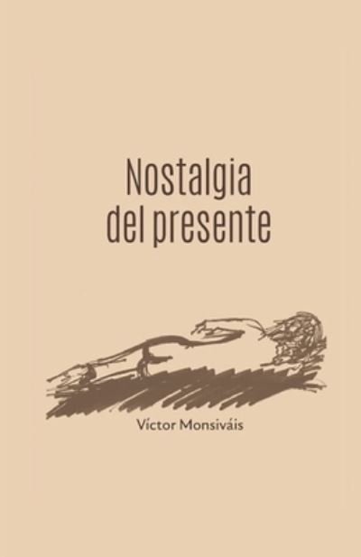 Cover for Victor Monsivais · Nostalgia del presente (Paperback Book) (2020)