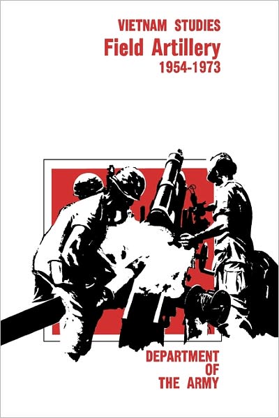 Field Artillery, 1954-1973 - United States Department of the Army - Books - MilitaryBookshop.co.uk - 9781780392431 - March 1, 2011