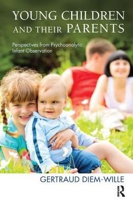 Cover for Gertraud Diem-Wille · Young Children and their Parents: Perspectives from Psychoanalytic Infant Observation (Paperback Book) (2014)