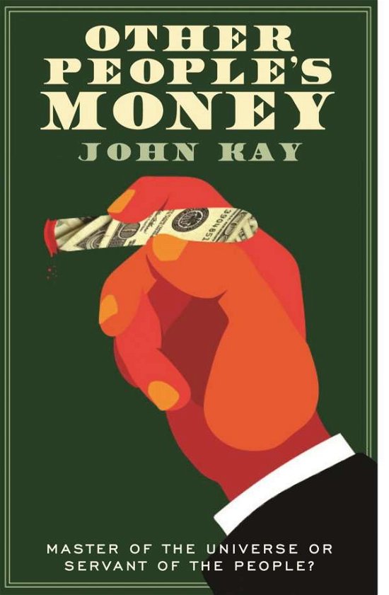 Cover for John Kay · Other People's Money (Gebundesens Buch) [Main edition] (2015)