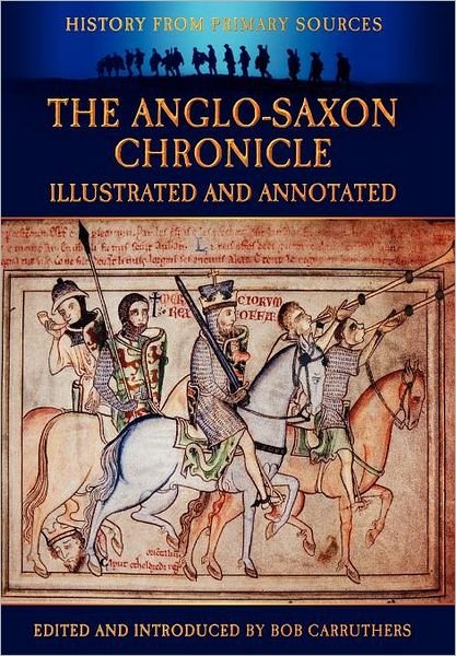 Cover for Bob Carruthers · The Anglo-Saxon Chronicle: Illustrated &amp; Annotated - History Form Primary Sources (Hardcover bog) (2012)