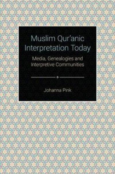 Cover for Johanna Pink · Muslim Qur'anic Interpretation Today: Media, Genealogies and Interpretive Communities - Themes in Qur'anic Studies (Gebundenes Buch) (2019)