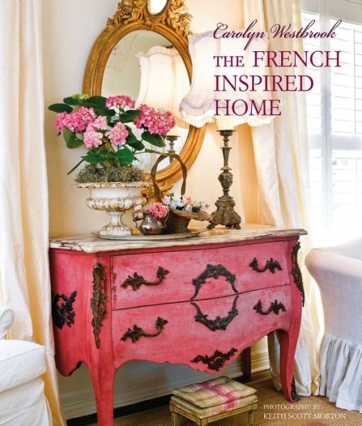 Cover for Carolyn Westbrook · Carolyn Westbrook The French-Inspired Home (Hardcover Book) (2019)
