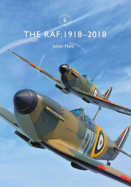 Cover for Julian Hale · The RAF: 1918–2018 - Shire Library (Taschenbuch) (2018)