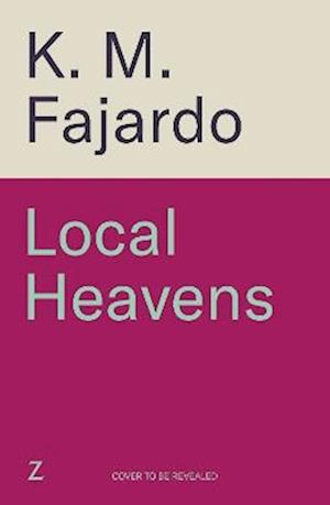 Cover for K. M. Fajardo · Local Heavens: A unique speculative romance reimagining of The Great Gatsby (Hardcover Book) (2025)