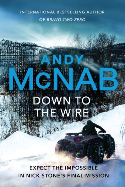 Cover for Andy McNab · Down to the Wire: The unmissable new Nick Stone thriller for 2022 from the bestselling author of Bravo Two Zero (Nick Stone, Book 21) - Nick Stone (Inbunden Bok) (2022)