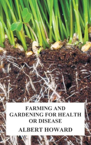 Albert Howard · Farming and Gardening for Health or Disease (Hardcover bog) (2019)