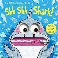 Cover for Georgie Taylor · Shh Shh Shark! - Wobbly-Eye Zipper Books (Board book) (2020)