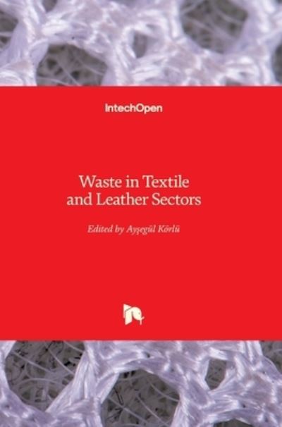 Cover for Aysegul Koerlu · Waste in Textile and Leather Sectors (Hardcover Book) (2020)