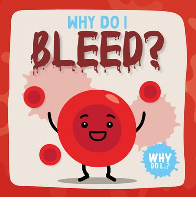 Bleed - Why Do I? - Kirsty Holmes - Books - The Secret Book Company - 9781789980431 - March 28, 2020