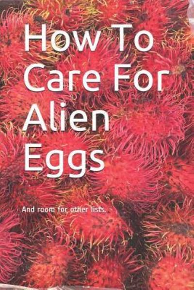 Cover for C Wright · How to Care for Alien Eggs (Paperback Book) (2018)