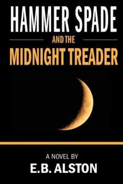 Cover for E B Alston · Hammer Spade and the Midnight Treader (Paperback Bog) (2018)