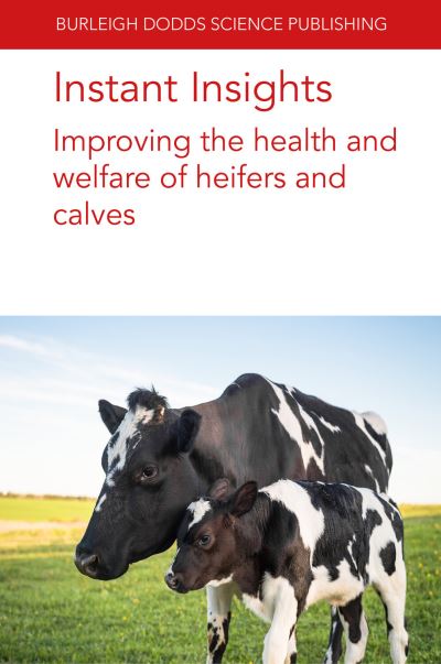 Cover for Williamson, Emeritus Prof Norman B. (Massey University) · Instant Insights: Improving the Health and Welfare of Heifers and Calves - Burleigh Dodds Science: Instant Insights (Paperback Book) (2023)