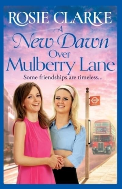 Cover for Rosie Clarke · A New Dawn Over Mulberry Lane: A heartwarming historical read from the bestselling Mulberry Lane series - The Mulberry Lane Series (Paperback Book) (2022)
