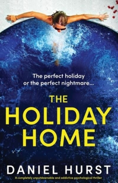 Cover for Daniel Hurst · The Holiday Home: A completely unputdownable and addictive psychological thriller (Paperback Book) (2023)