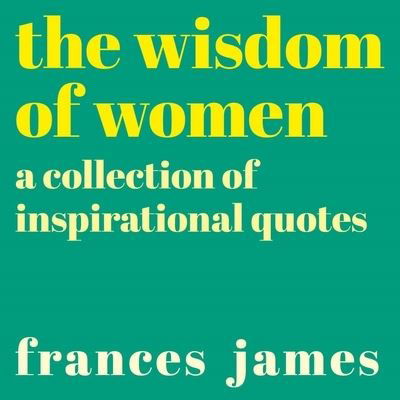 Wisdom of Women - Arcturus Publishing - Books - Arcturus Publishing - 9781838576431 - July 30, 2020