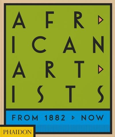 Cover for Phaidon Editors · African Artists: From 1882 to Now (Gebundenes Buch) (2021)
