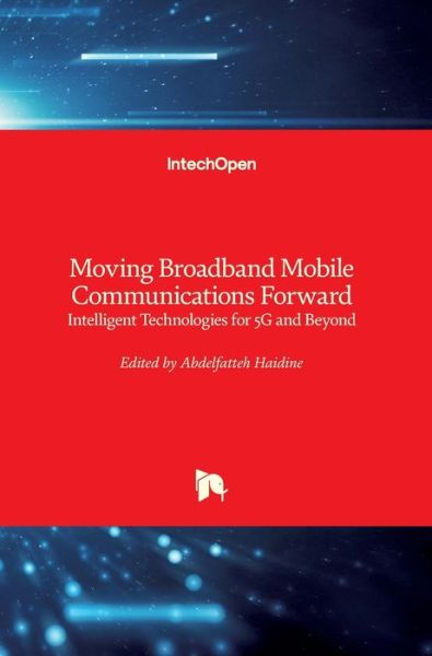 Cover for Abdelfatteh Haidine · Moving Broadband Mobile Communications Forward: Intelligent Technologies for 5G and Beyond (Hardcover Book) (2021)