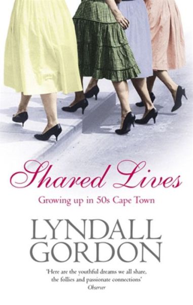 Cover for Lyndall Gordon · Shared Lives: Growing Up in 50s Cape Town (Taschenbuch) (2005)