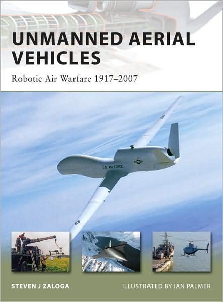 Cover for Zaloga, Steven J. (Author) · Unmanned Aerial Vehicles: Robotic Air Warfare 1917-2007 - New Vanguard (Paperback Book) (2008)