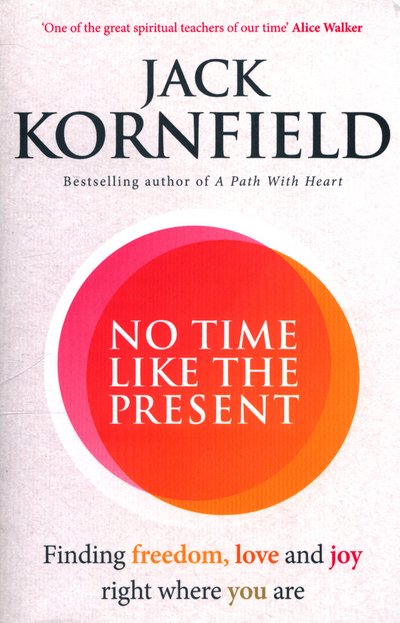 Cover for Jack Kornfield · No Time Like the Present: Finding Freedom and Joy Where You Are (Paperback Bog) (2017)