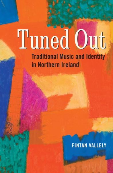 Cover for Fintan Vallely · Tuned Out: Traditional Music and Identity in Northern Ireland (Hardcover Book) (2008)