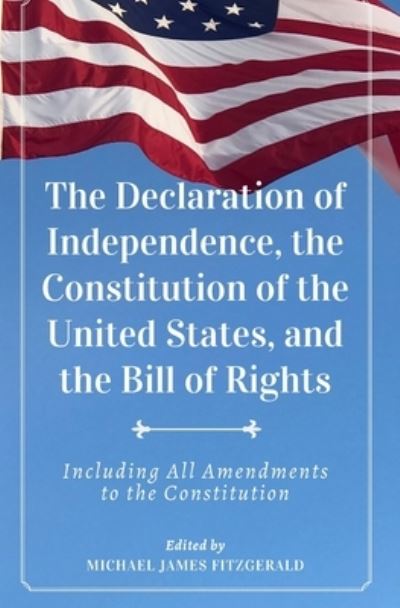 Cover for James Madison · The Declaration of Independence, The Constitution of the United States, and The Bill of Rights (Paperback Book) (2018)