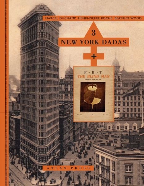 Cover for Marcel Duchamp · 3 New York Dadas and The Blind Man: Marcel Duchamp, Henri-Pierre Roche, Beatrice Wood (Inbunden Bok) (2013)