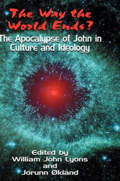 The Way the World Ends? the Apocalypse of John in Culture and Ideology - William John Lyons - Books - Sheffield Phoenix Press Ltd - 9781906055431 - March 17, 2009