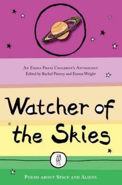 Watcher of the Skies: Poems about Space and Aliens - The Emma Press Children's Poetry Books - Rachel Piercey - Livros - The Emma Press - 9781910139431 - 29 de setembro de 2016
