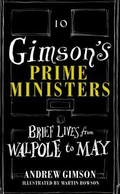 Cover for Andrew Gimson · Gimson's Prime Ministers: Brief Lives from Walpole to Johnson (Innbunden bok) (2018)