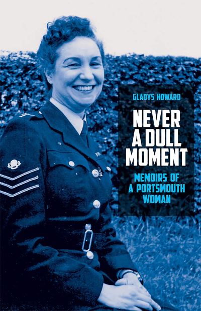 Cover for Gladys Howard · Never A Dull Moment: Memoirs of A Portsmouth Woman (Hardcover Book) (2019)