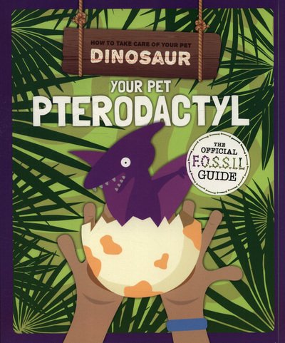 Cover for Kirsty Holmes · Your Pet Pterodactyl - How to Take Care of Your Pet Dinosaur (Paperback Book) (2019)