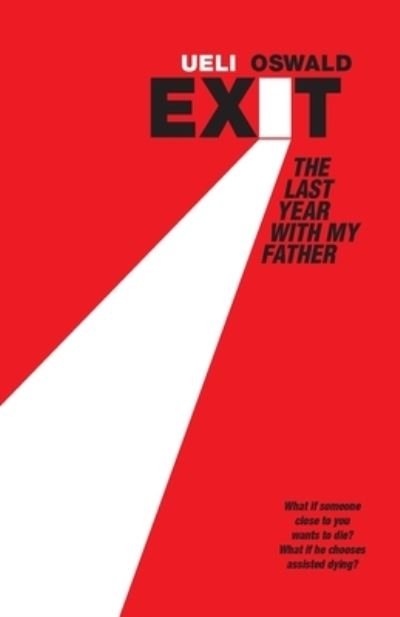Cover for Ueli Oswald · EXIT The last year with my father (Paperback Bog) (2021)