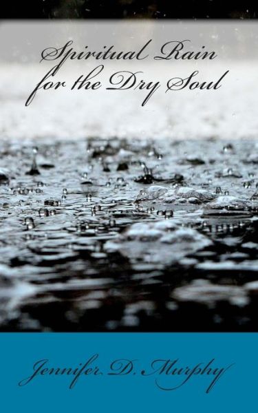 Cover for Jennifer D Murphy · Spiritual Rain for the Dry Soul (Paperback Book) (2019)