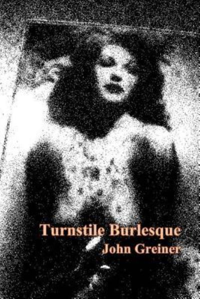 Cover for John Greiner · Turnstile Burlesque (Pocketbok) (2017)