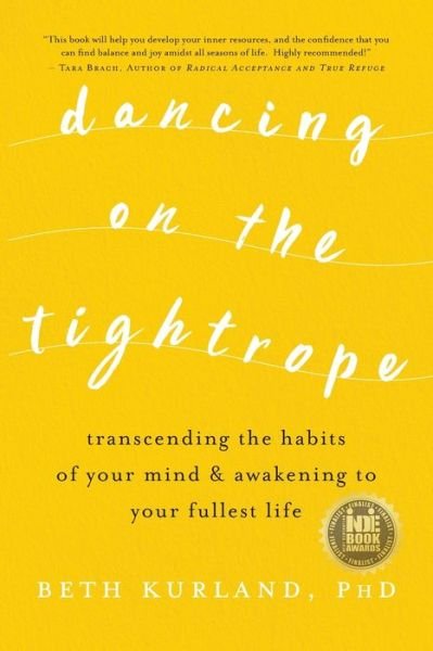 Beth Kurland · Dancing on the Tightrope: Transcending the Habits of Your Mind & Awakening to Your Fullest Life (Paperback Book) (2018)