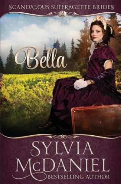 Cover for McDaniel, Sylvia (RWA, DARA, NINC) · Bella - Scandalous Suffragettes (Paperback Book) (2016)