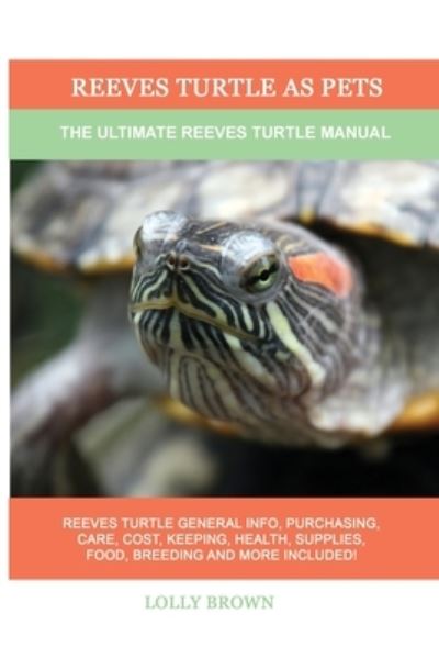 Cover for Lolly Brown · Reeves Turtle as Pets: The Ultimate Reeves Turtle Manual (Paperback Book) (2022)