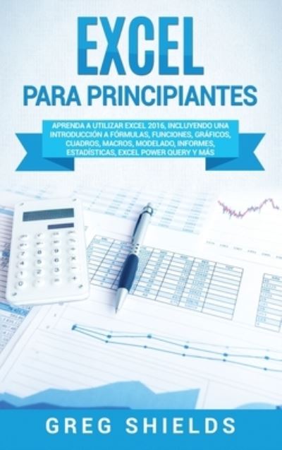 Excel para principiantes - Greg Shields - Books - CH Publications - 9781950924431 - November 26, 2019