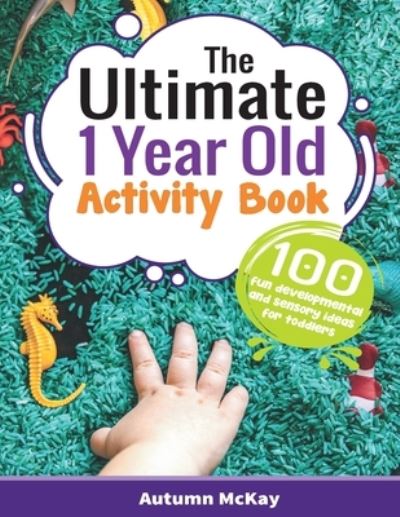 Cover for Autumn McKay · Ultimate 1 Year Old Activity Book (Book) (2021)