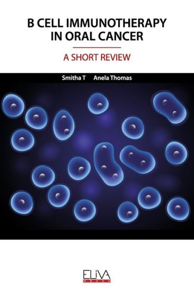 B Cell Immunotherapy in Oral Cancer - Anela Thomas - Books - Eliva Press - 9781952751431 - July 28, 2020