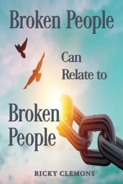 Cover for Ricky Clemons · Broken People Can Relate to Broken People (Book) (2022)